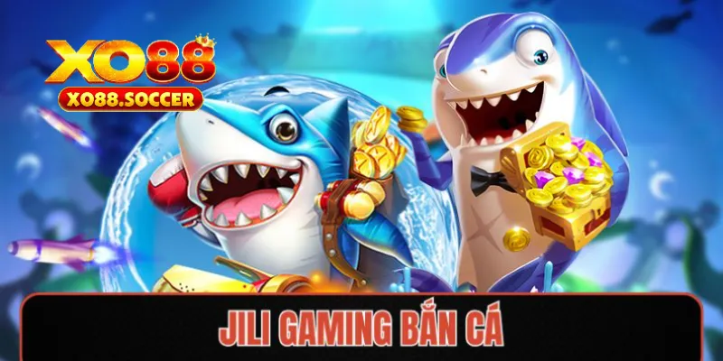 jili gaming bắn cá